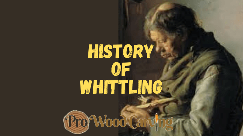 A Brief History of Whittling Woodcarving